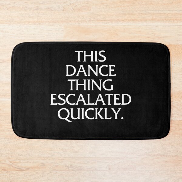 Item preview, This Dance Thing Escalated Quickly designed and sold by louciverzania.