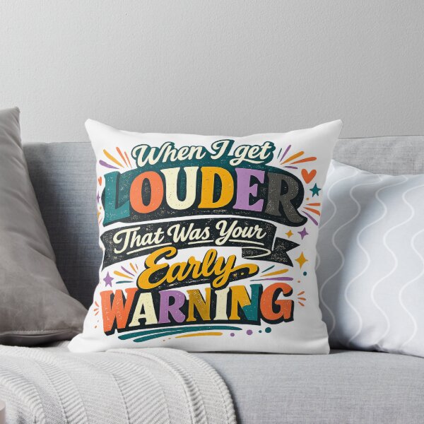 Item preview, When I Get Louder That Was Your Early Warning Funny Sarcastic Retro Quote designed and sold by inkoutninja.