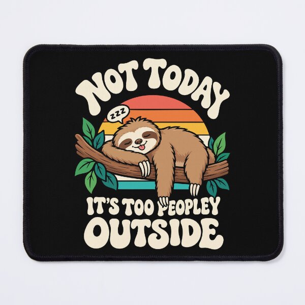 Item preview, Not Today It's Too Peopley Outside, Funny Lazy Sloth designed and sold by GPODdesign.