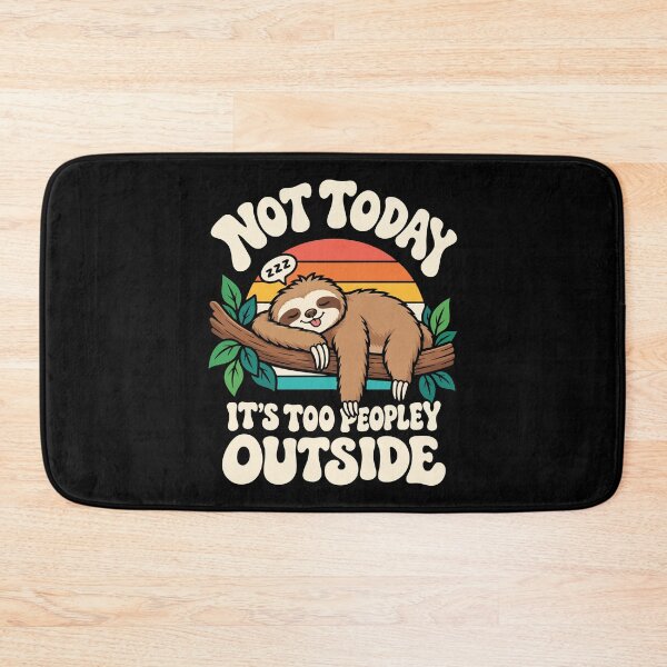 Item preview, Not Today It's Too Peopley Outside, Funny Lazy Sloth designed and sold by GPODdesign.