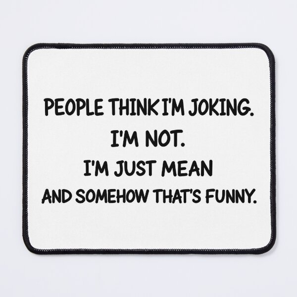 Item preview, People Think I’m Joking – Funny Sarcastic Quote designed and sold by Mavriboy.