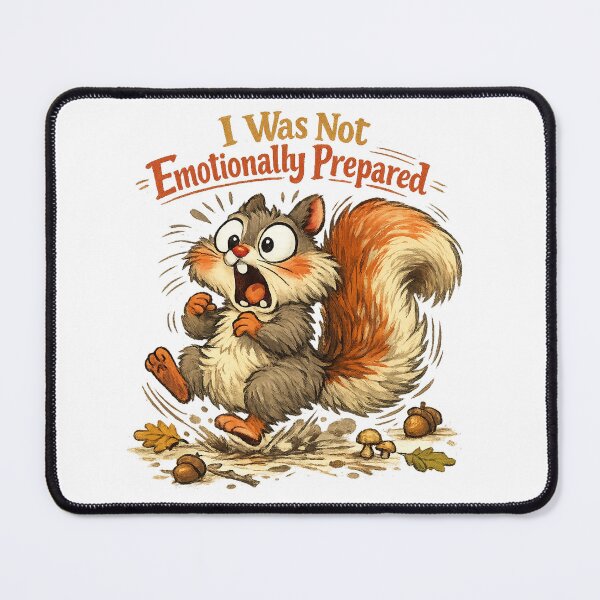 Item preview, I Was Not Emotionally Prepared Funny Squirrel Anxiety Humor Art Design designed and sold by inkoutninja.