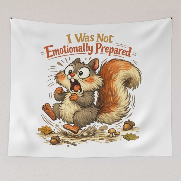 Item preview, I Was Not Emotionally Prepared Funny Squirrel Anxiety Humor Art Design designed and sold by inkoutninja.