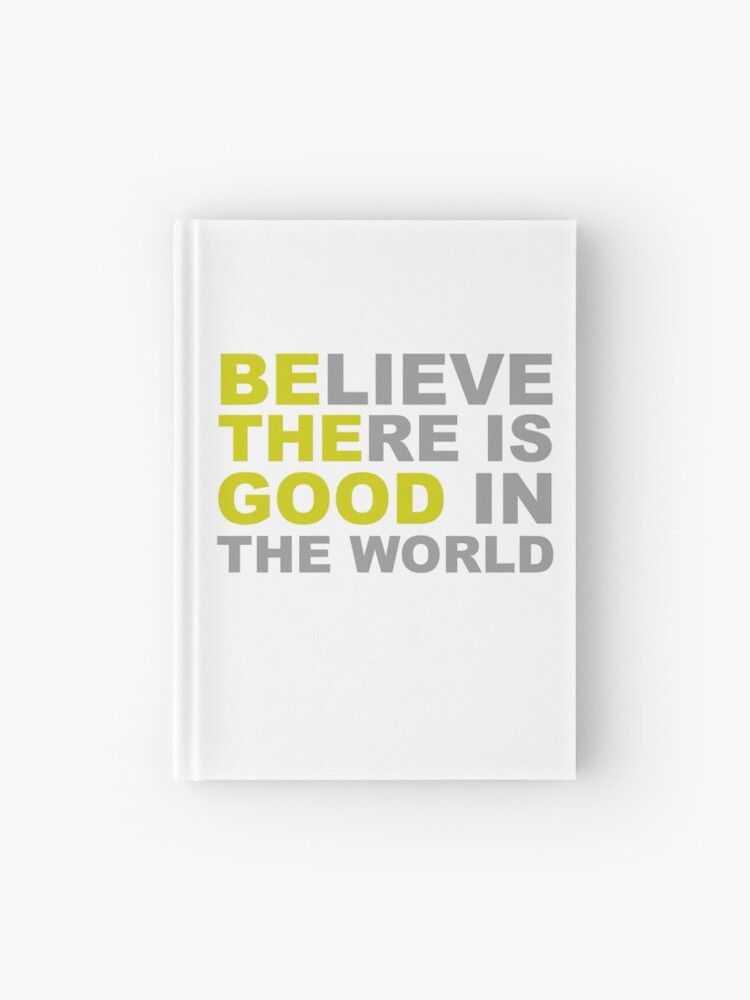 Inspirational Gifts - Be The Good Believe There is Good in the