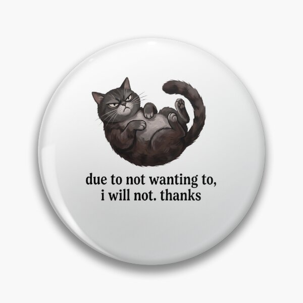 Item preview, Due To Not Wanting To, I Will Not. Thanks Cat Sarcasm Introvert designed and sold by ZAbiriarto.