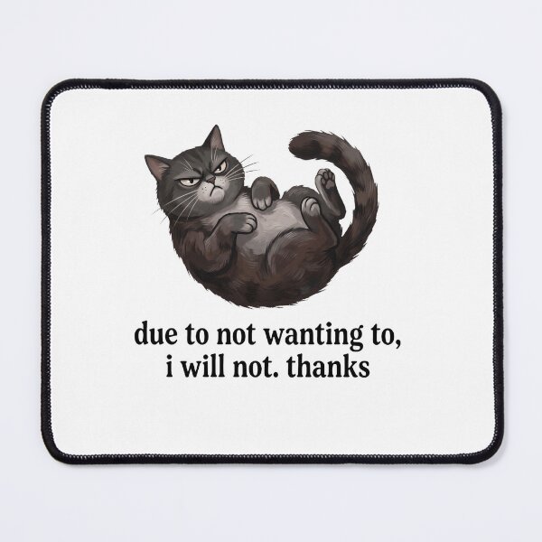 Item preview, Due To Not Wanting To, I Will Not. Thanks Cat Sarcasm Introvert designed and sold by ZAbiriarto.