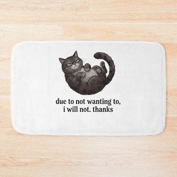 Item preview, Due To Not Wanting To, I Will Not. Thanks Cat Sarcasm Introvert designed and sold by ZAbiriarto.