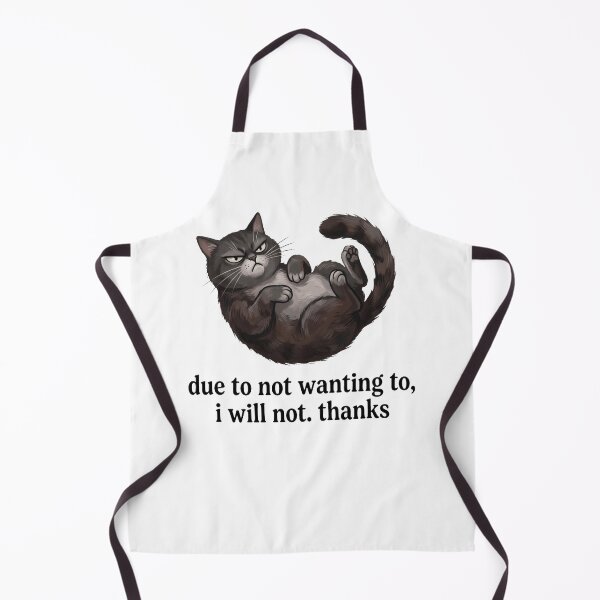 Item preview, Due To Not Wanting To, I Will Not. Thanks Cat Sarcasm Introvert designed and sold by ZAbiriarto.