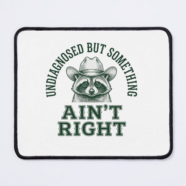 Item preview, Undiagnosed But Something Ain't Right Raccoon Cowboy Humor designed and sold by ZAbiriarto.