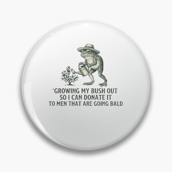 Item preview, Growing My Bush Out So I Can Donate It To Men That Are Going Bald Funny Gardening Adult Humor Frog Joke Bald Gift designed and sold by ZAbiriarto.