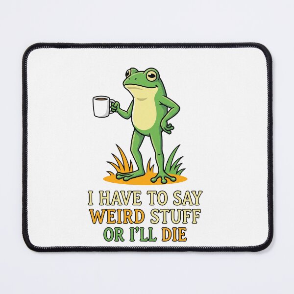 Item preview, I Have To Say Weird Stuff Or I'll Die Frog Coffee Quirky Introvert Humor designed and sold by ZAbiriarto.