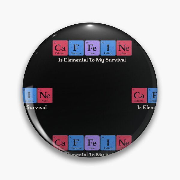 Item preview, Caffeine Is Elemental To My Survival Funny Chemistry Periodic Table Design designed and sold by SEINENGAPPI23.