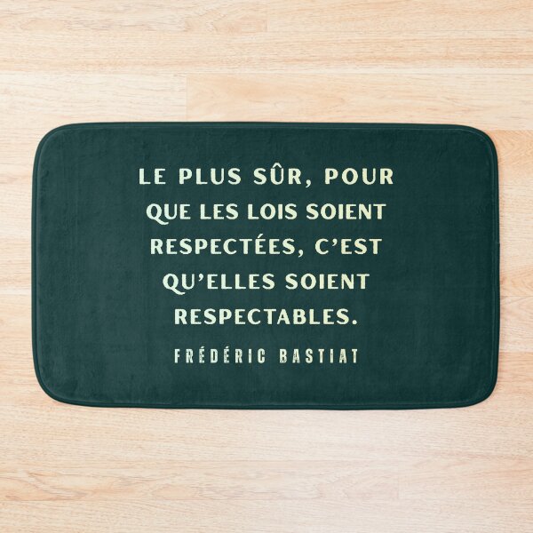 Item preview, Frédéric Bastiat quote: Le plus sûr, pour que les lois soient respectées, c’est qu’elles soient respectables. designed and sold by artbleed.