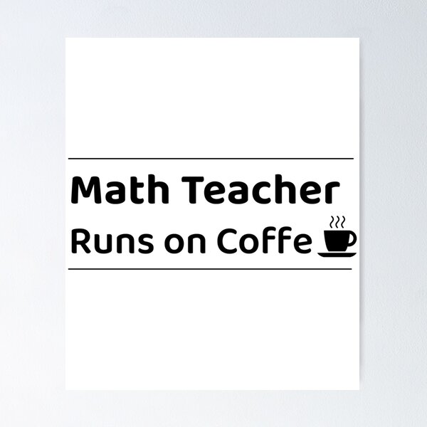 Item preview, Math Teacher Runs On Coffee designed and sold by jyneliam.