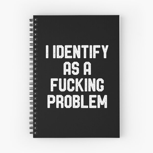 Item preview, I Identify As a Fucking Problem - Funny Sarcasm Saying designed and sold by berlicaferinz.