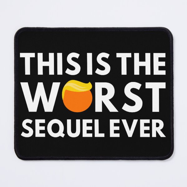Item preview, Anti-Trump - This Is The Worst Sequel Ever I designed and sold by Lemon Pepper.