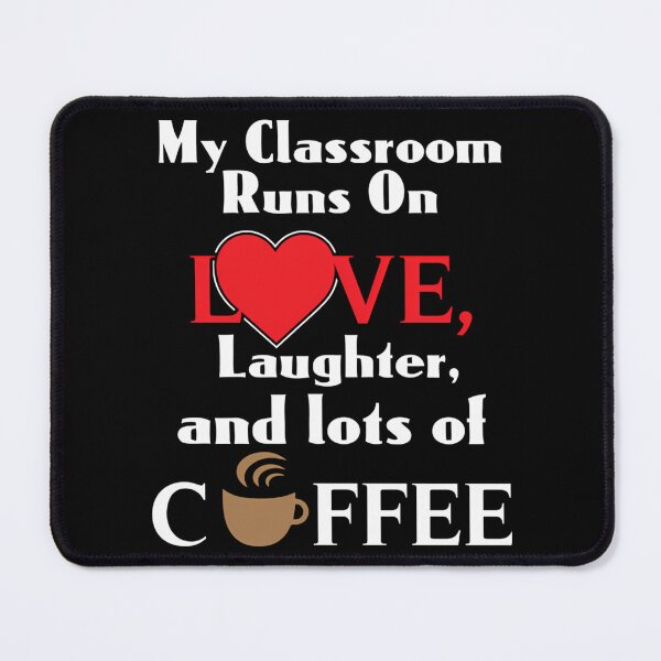 Item preview, My Classroom Runs On Love Laughter And Lots Of Coffee Shirt designed and sold by jyneliam.