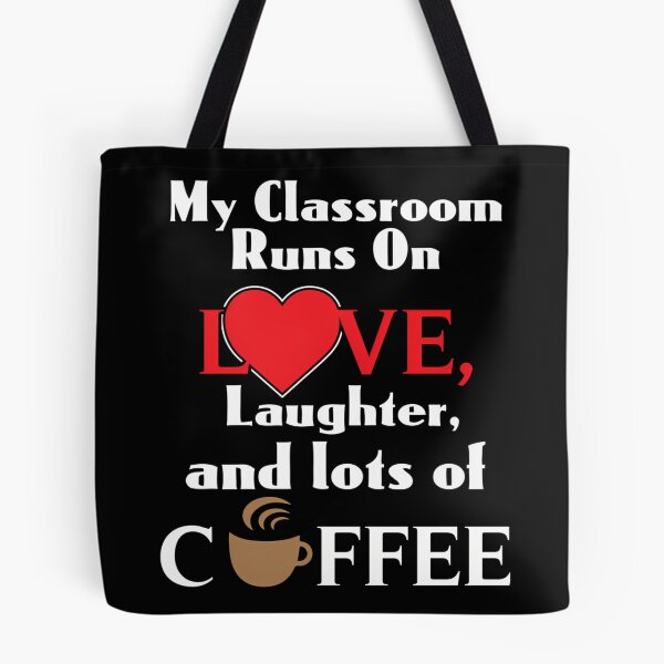 Item preview, My Classroom Runs On Love Laughter And Lots Of Coffee Shirt designed and sold by jyneliam.