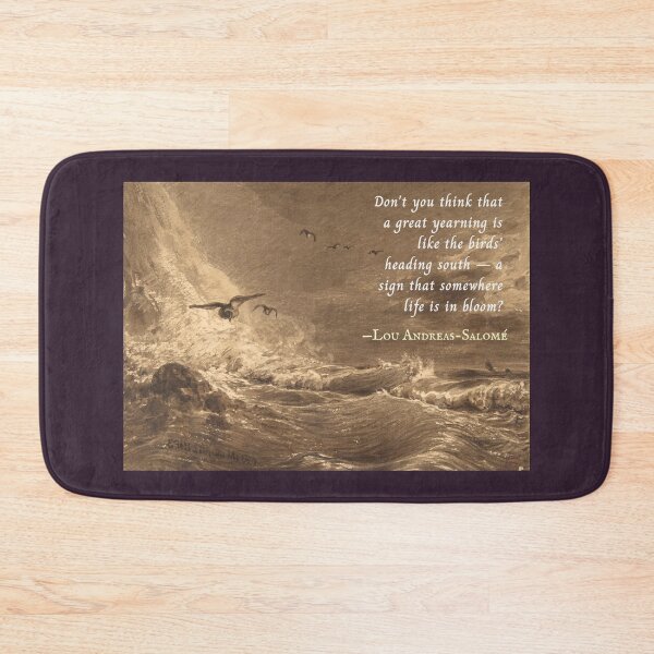 Item preview, Lou Andreas-Salomé quote: Don't you think that a great yearning is like the birds' heading south -- a sign that somewhere life is in bloom? designed and sold by artbleed.