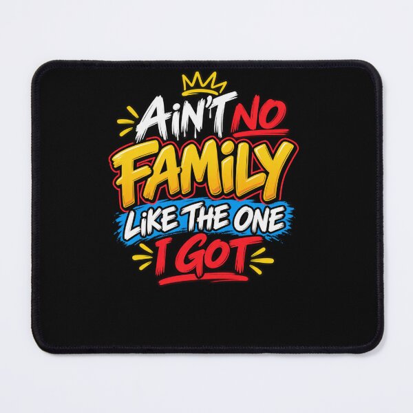 Item preview, Ain't No Family Like The One I Got Family Love Gift designed and sold by drawwiika+44.