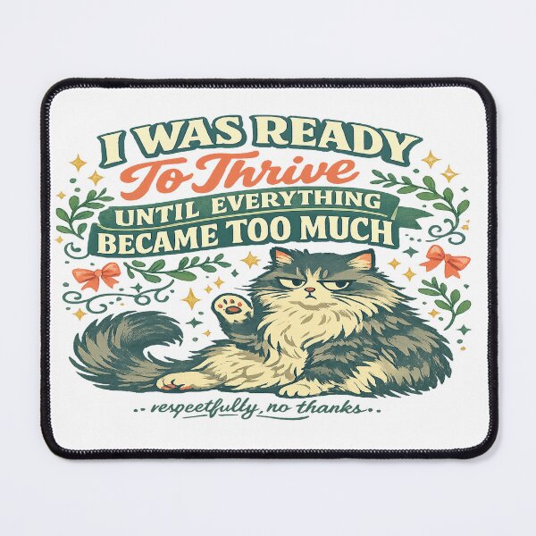 Item preview, I Was Ready to Thrive Until Everything Became Too Much Funny Cat Humor designed and sold by inkoutninja.