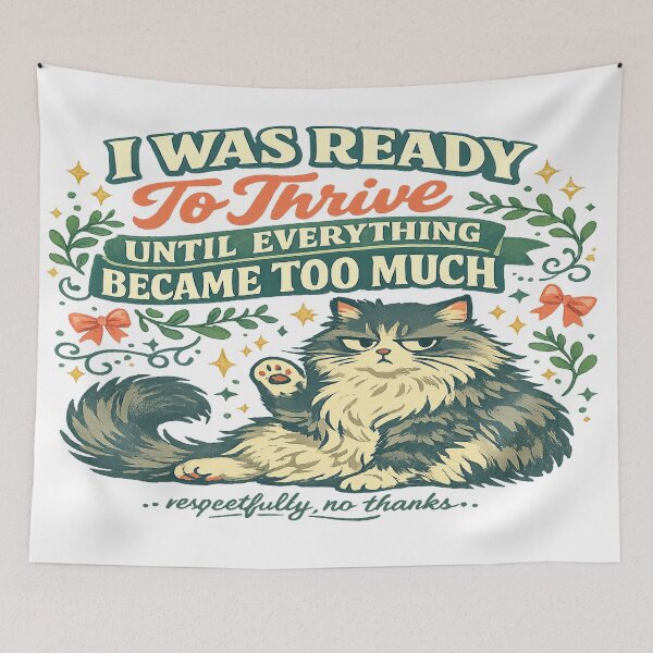 Item preview, I Was Ready to Thrive Until Everything Became Too Much Funny Cat Humor designed and sold by inkoutninja.
