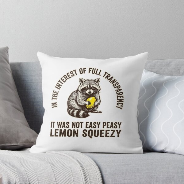 Item preview, In The Interest Of Full Transparency It Was Not Easy Peasy Lemon Squeezy Raccoon Funny Difficulty Quote designed and sold by ZAbiriarto.