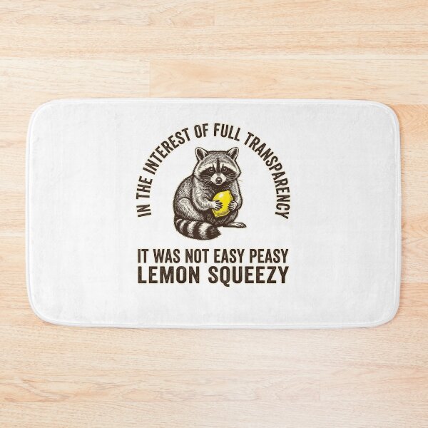 Item preview, In The Interest Of Full Transparency It Was Not Easy Peasy Lemon Squeezy Raccoon Funny Difficulty Quote designed and sold by ZAbiriarto.