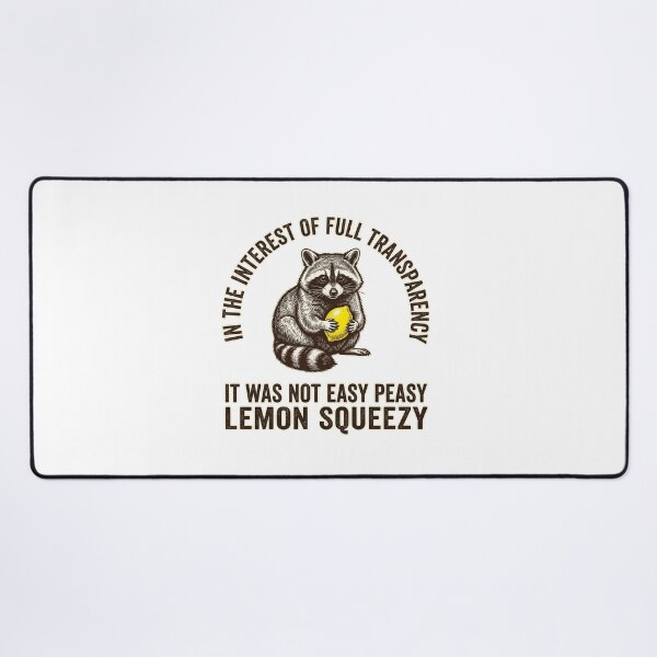Item preview, In The Interest Of Full Transparency It Was Not Easy Peasy Lemon Squeezy Raccoon Funny Difficulty Quote designed and sold by ZAbiriarto.