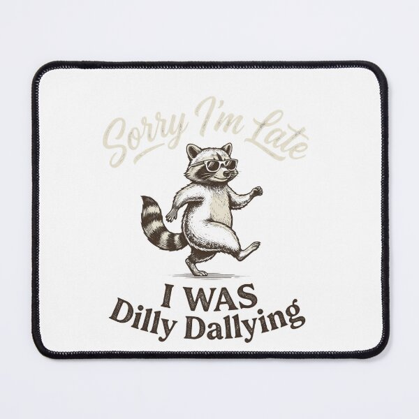 Item preview, Sorry I'm Late I Was Dilly Dallying Raccoon Procrastinator Humor Gift designed and sold by ZAbiriarto.