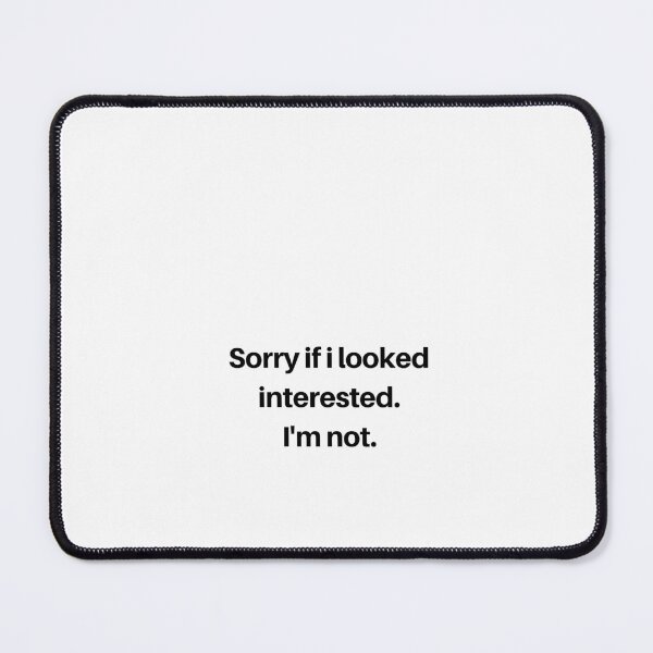 Item preview, Sorry If I Looked Interested I Am Not | Funny Sarcastic Quote designed and sold by Hiross.