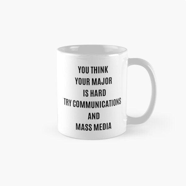 Item preview, You Think Your Major Is Hard? Try Communications and Mass Media | Funny College Quote designed and sold by Hiross.