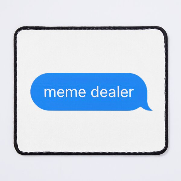 Item preview, Meme Dealer Text Message designed and sold by PrettiPrintts.