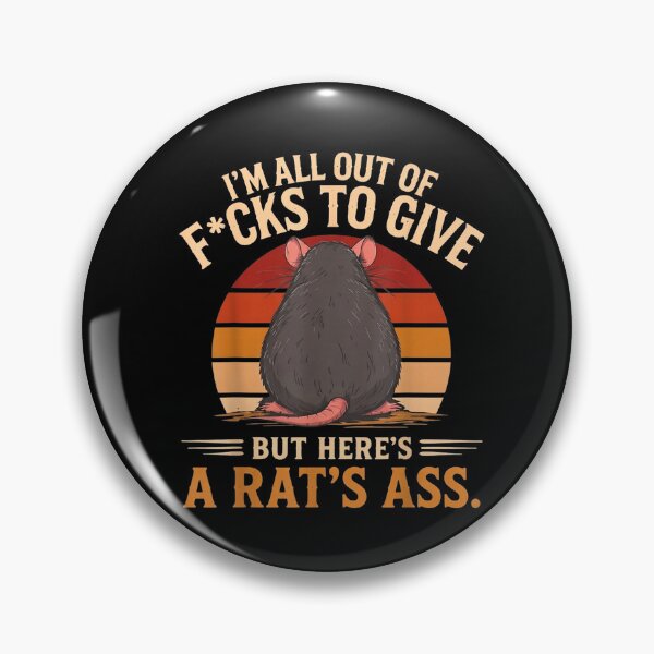 Item preview, I'm All Out of F_CKS to Give But Here's A Rat's Ass designed and sold by HuserPiri.