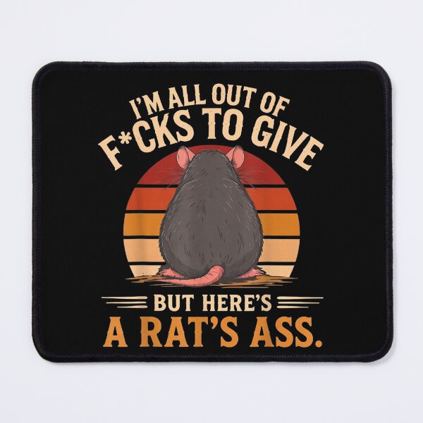 Item preview, I'm All Out of F_CKS to Give But Here's A Rat's Ass designed and sold by HuserPiri.