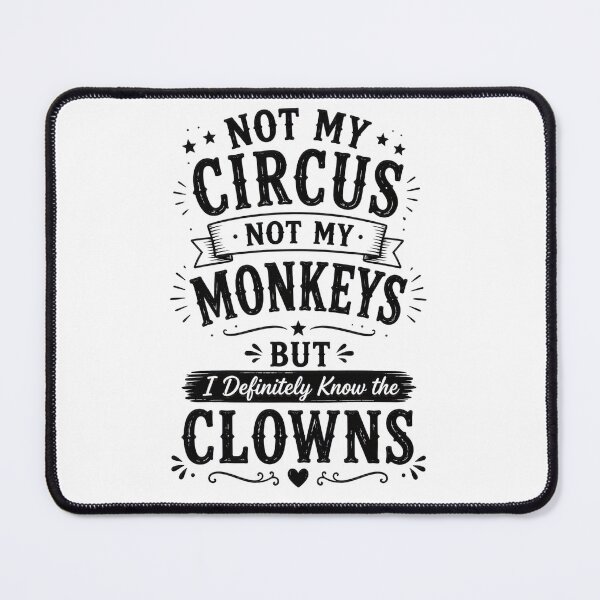Item preview, Not Not My Circus My Monkeys designed and sold by MarselArt.