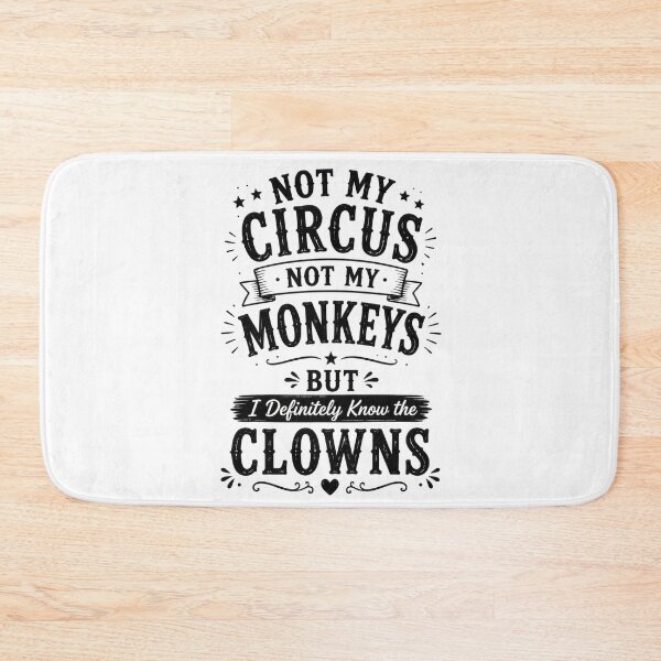 Item preview, Not Not My Circus My Monkeys  designed and sold by MarselArt.