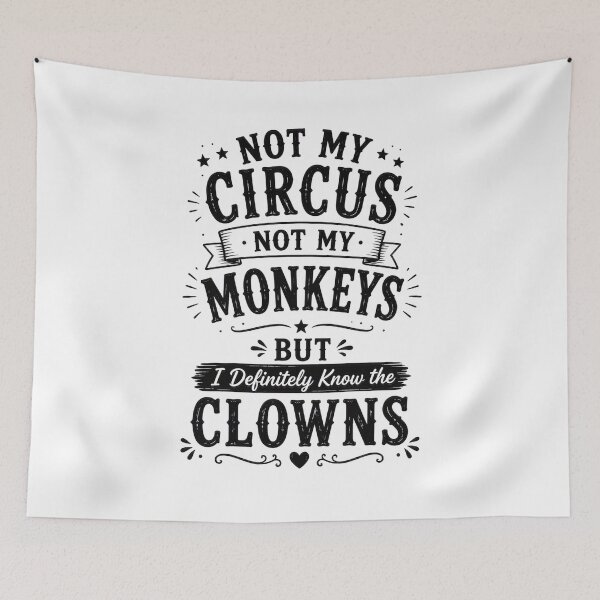 Item preview, Not Not My Circus My Monkeys  designed and sold by MarselArt.