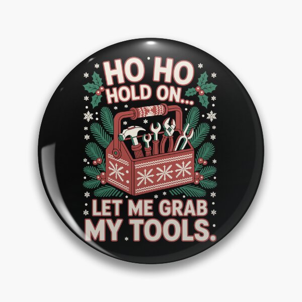Item preview, HO HO HOLD ON... LET ME GRAB MY TOOL designed and sold by jkrphoto.