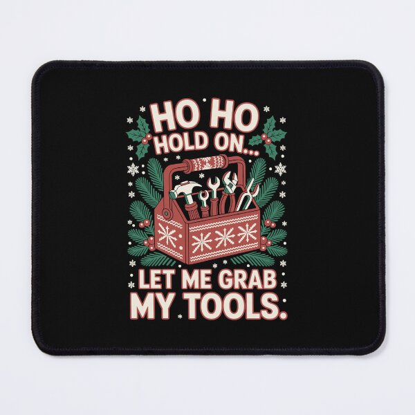 Item preview, HO HO HOLD ON... LET ME GRAB MY TOOL designed and sold by jkrphoto.