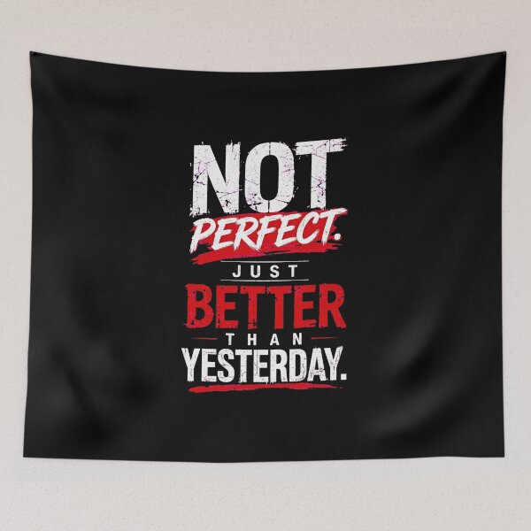 Item preview, Not Perfect Just Better Than Yesterday - Motivational Gym Quote - Better Than Yesterday designed and sold by Vibe-Vary.