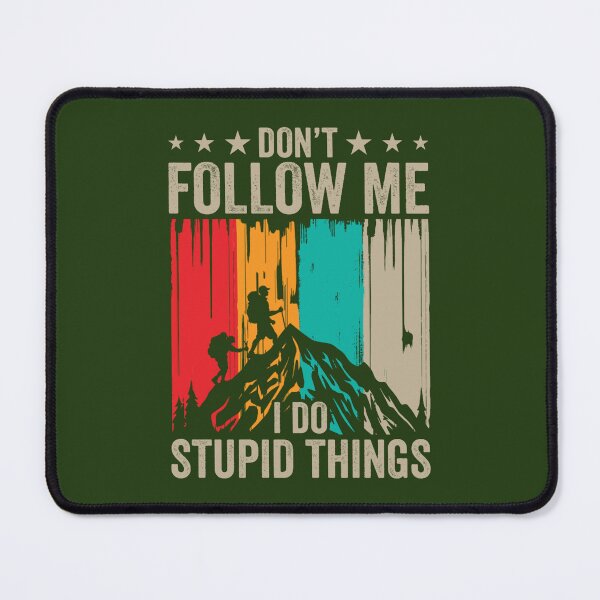 Item preview, Don_t Follow Me I Do Stupid Things Shirt, Hiking Shirt, Funny Climbing Shirt, Adventurous Shirt, Mou designed and sold by MeilCane.