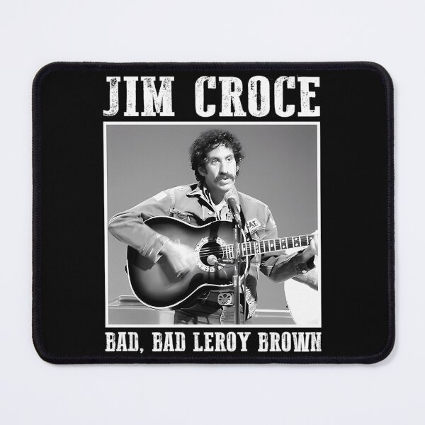 Item preview, Classic-Jim-Art-Croce--Bad-Bad-Leroy-Brown designed and sold by ImpracticalTe.