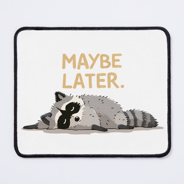 Item preview, Maybe Later Raccoon designed and sold by 123Long.