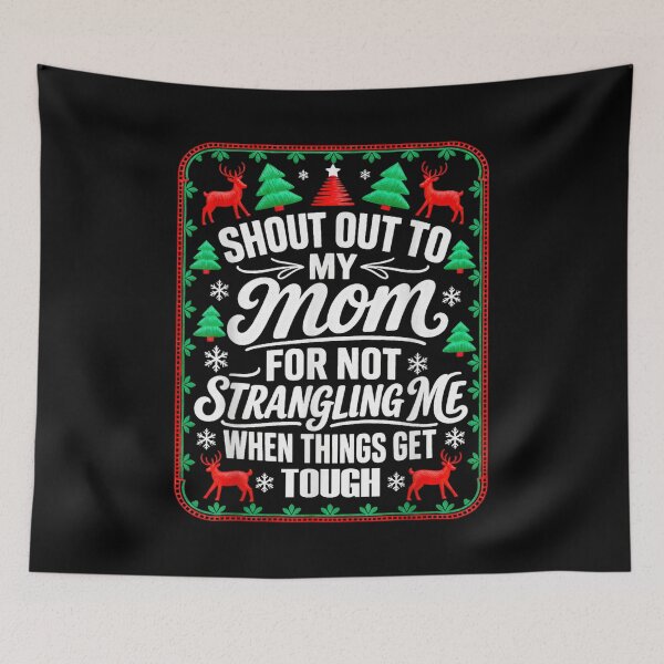 Item preview, Shout Out to My Mom for Not Strangling Me Funny Naughty Xmas designed and sold by Jone Cham.