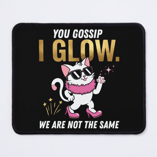 Item preview, You Gossip I Glow | Confident Cat Sarcastic Humor designed and sold by Cree8if.