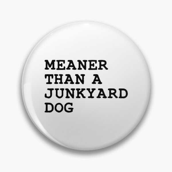Item preview, Meaner Than A Junkyard Dog designed and sold by ImpracticalTe.