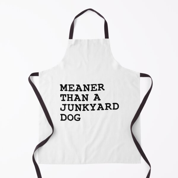 Item preview, Meaner Than A Junkyard Dog designed and sold by ImpracticalTe.