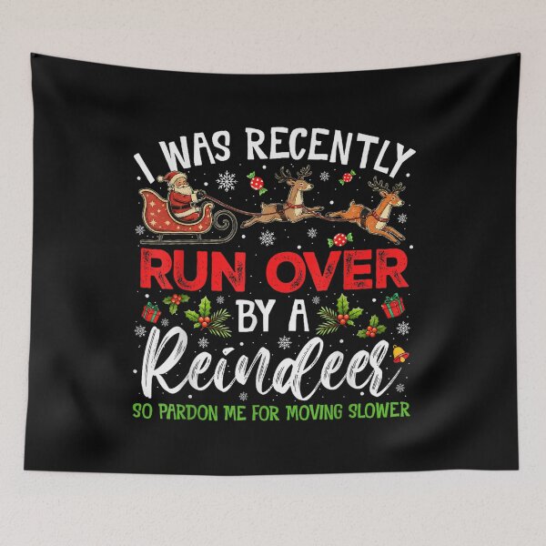 Item preview, Christmas I was Recently Run Over By Reindeer Men Women Kid designed and sold by Aladino Tamayo.