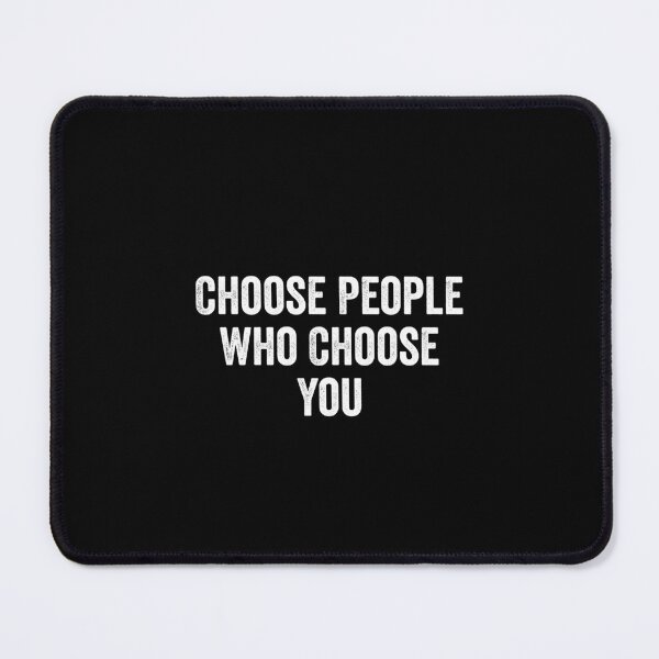 Item preview, Choose People Who Choose You - Kind Motivational Message designed and sold by ruinzahelva.